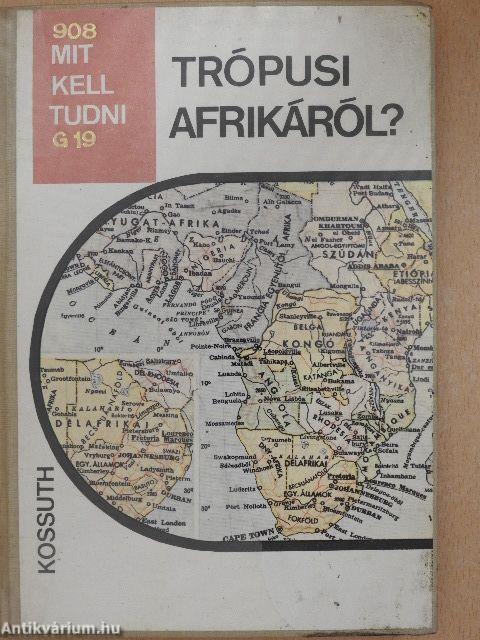 Mit kell tudni Trópusi Afrikáról?