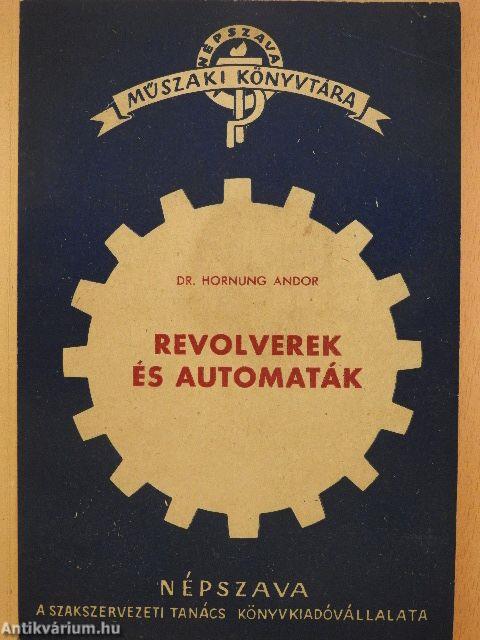 Revolverek és automaták