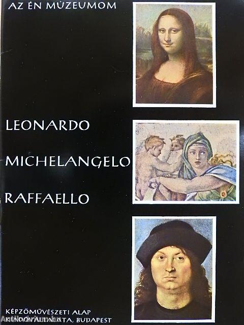 Leonardo, Michelangelo, Raffaello