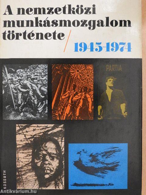 A nemzetközi munkásmozgalom története 1945-1974