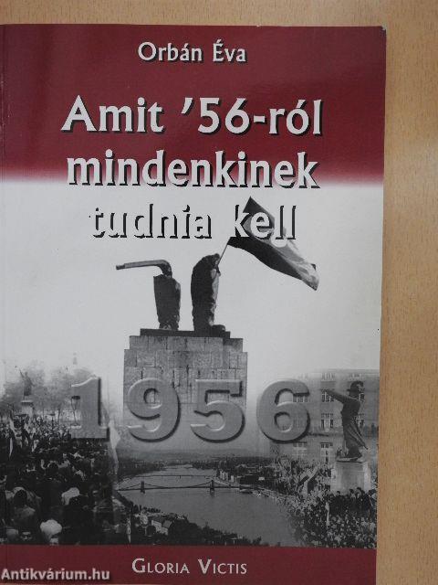 Amit '56-ról mindenkinek tudnia kell