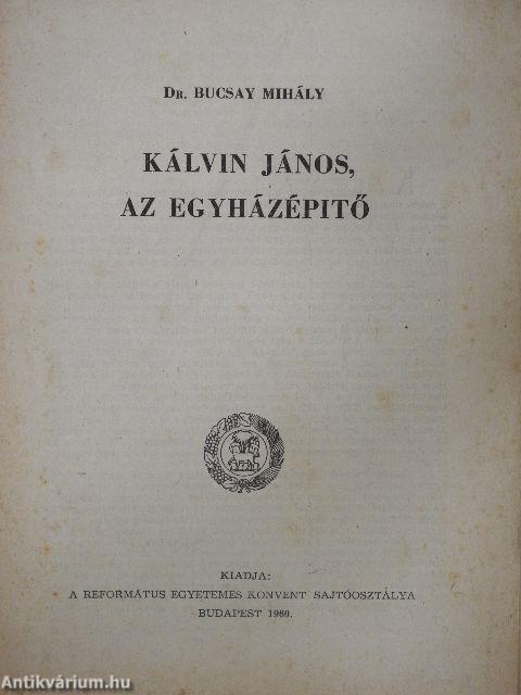 Kálvin János, az egyházépítő