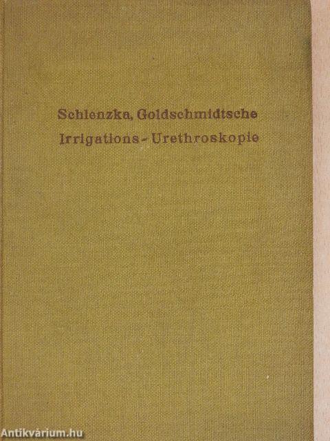 Die Goldschmidtsche Irrigations-Urethroskopie