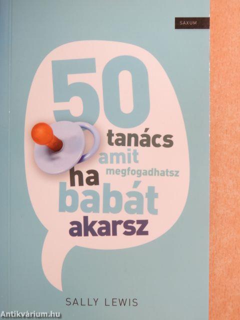 50 tanács, amit megfogadhatsz, ha babát akarsz