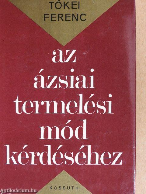 Az ázsiai termelési mód kérdéséhez