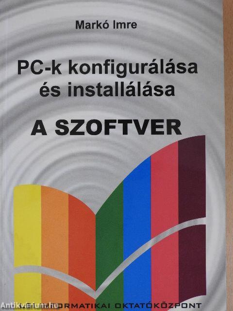 PC-k konfigurálása és installálása - A szoftver