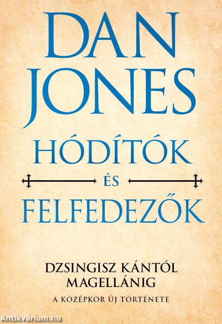 Hódítók és felfedezők - Dzsingisz kántól Magellánig
