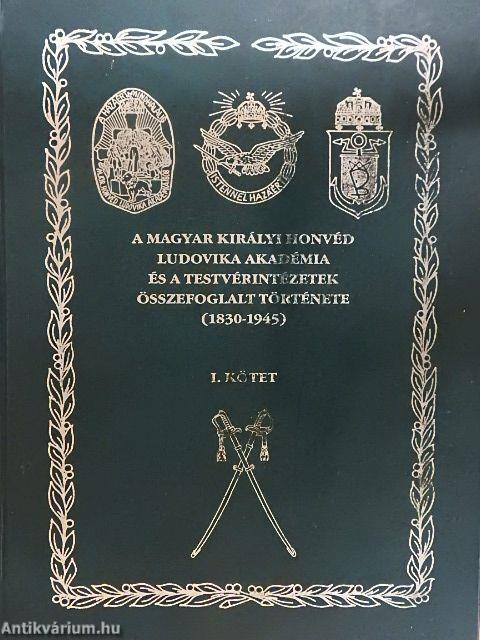 A Magyar Királyi Honvéd Ludovika Akadémia és a testvérintézetek összefoglalt története I-II.