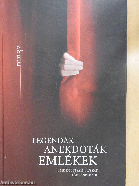 Legendák, anekdoták, emlékek a miskolci színjátszás történetéből