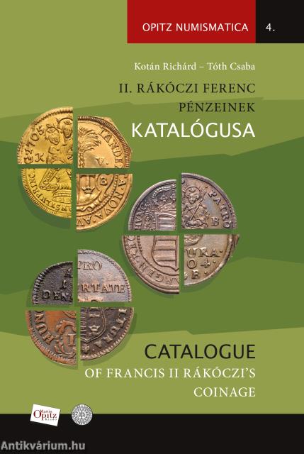 II. Rákóczi Ferenc pénzeinek katalógusa / Catalogue of Francis II Rákóczi's coinage