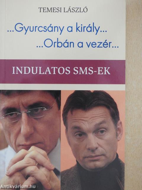...Gyurcsány a király.../...Orbán a vezér... (dedikált példány)
