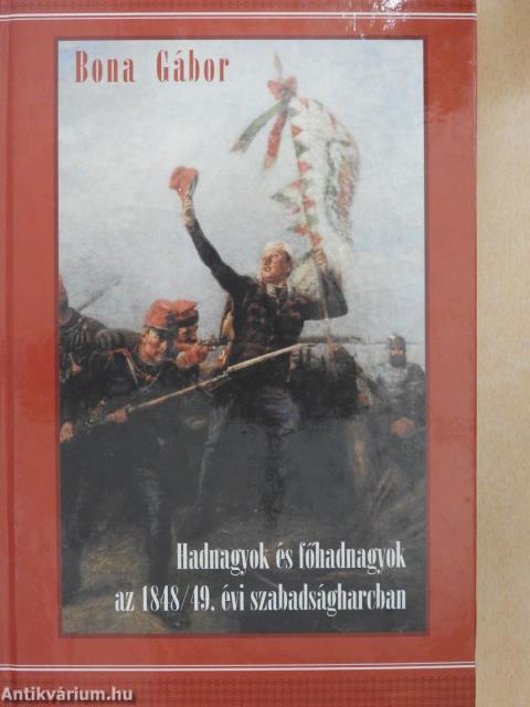 Hadnagyok és főhadnagyok az 1848/49. évi szabadságharcban I-II. (töredék) (dedikált példány)