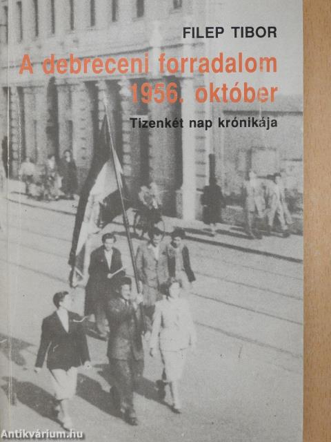 A debreceni forradalom, 1956. október (dedikált példány)