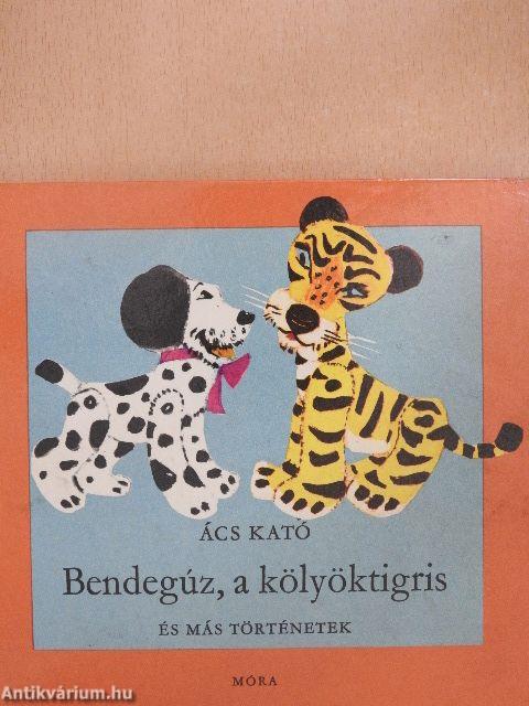 Bendegúz, a kölyöktigris