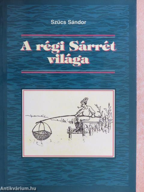 A régi Sárrét világa