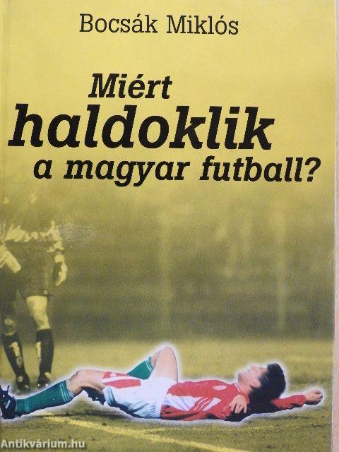 Miért haldoklik a magyar futball?
