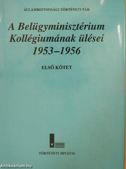 A Belügyminisztérium Kollégiumának ülései 1953-1956. 1-3.