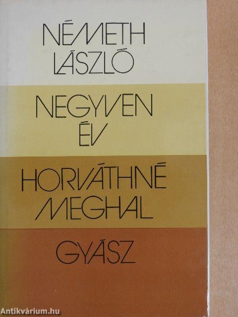 Negyven év/Horváthné meghal/Gyász