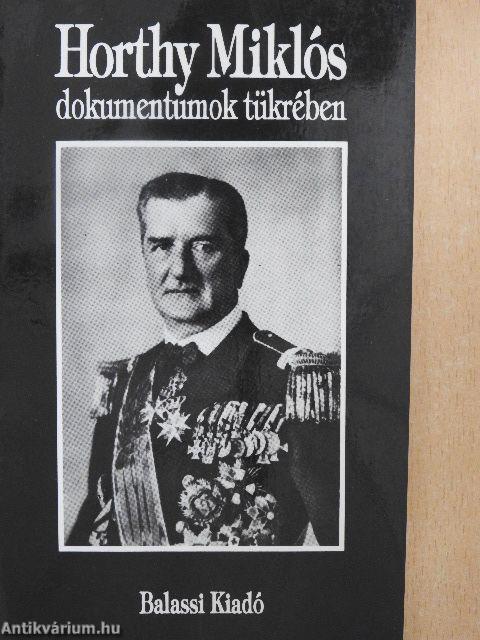 Horthy Miklós dokumentumok tükrében