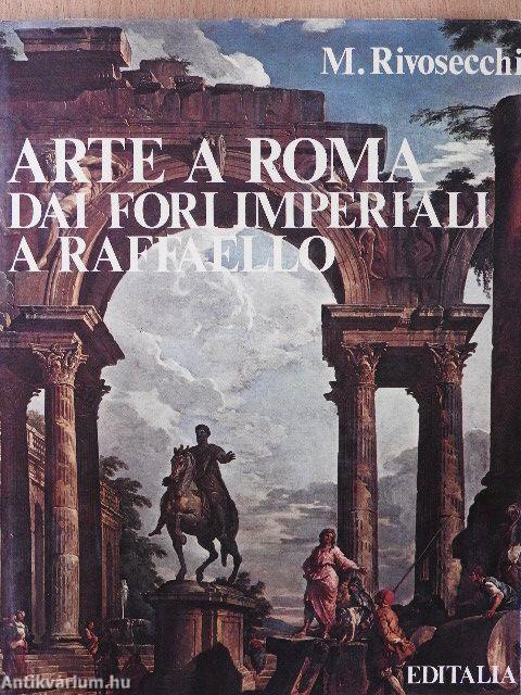 Arte a Roma dai fori imperiali a Raffaello