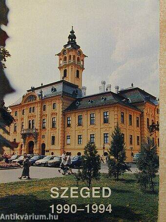 Szeged Megyei Jogú Város Önkormányzatának tevékenysége 1990-1994