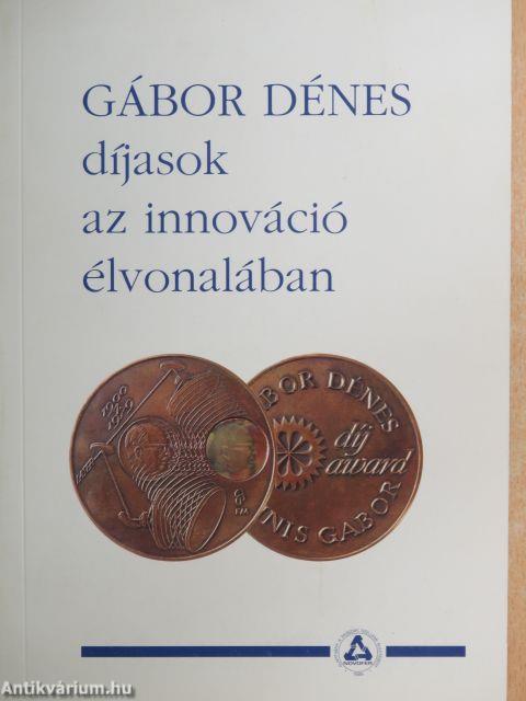 Gábor Dénes díjasok az innováció élvonalában I.