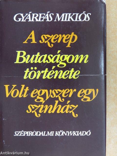 A szerep/Butaságom története/Volt egyszer egy színház