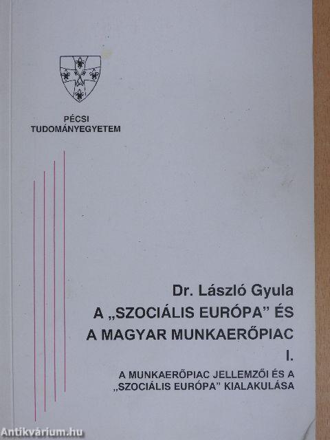 A "szociális Európa" és a magyar munkaerőpiac I-III.