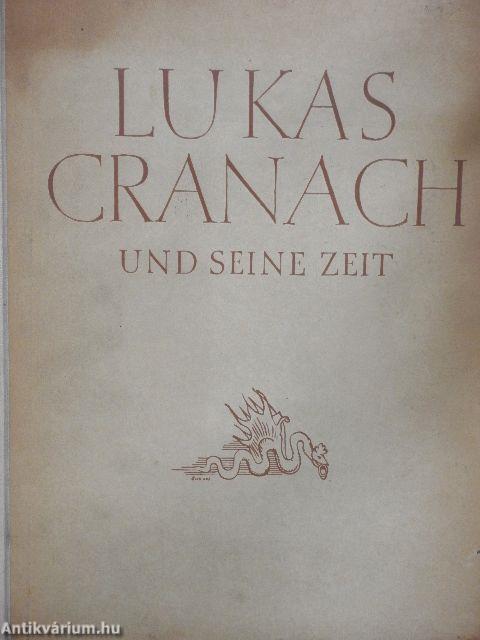 Lukas Cranach und Seine Zeit