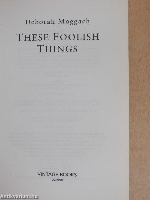 These foolish things