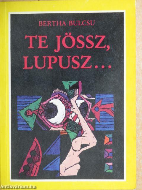 Te jössz, Lupusz...