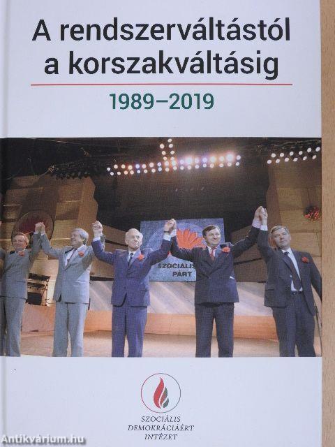 A rendszerváltástól a korszakváltásig 1989-2019