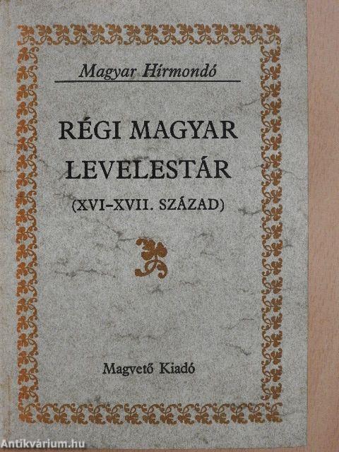 Régi magyar levelestár I. (töredék)
