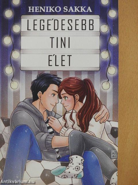 Legédesebb tini élet