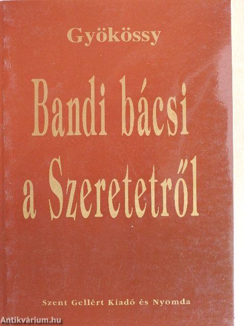 Bandi bácsi a Szeretetről