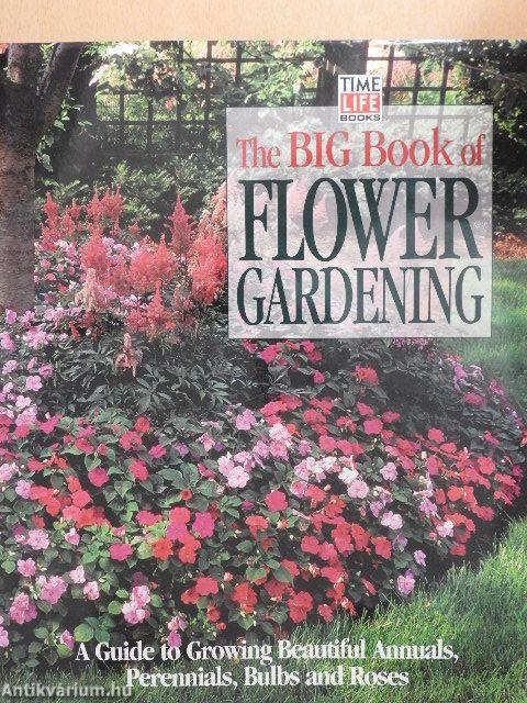 The Big Book of Flower Gardening