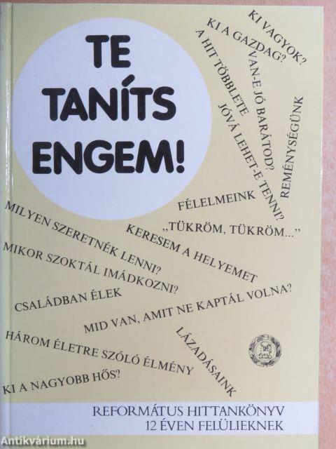 Te taníts engem!