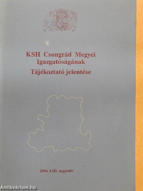 KSH Csongrád Megyei Igazgatóságának Tájékoztató jelentése 1994. I-III. negyedév