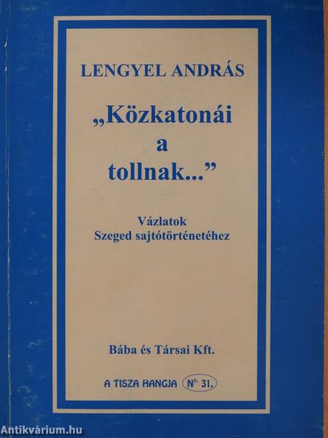 "Közkatonái a tollnak..." (dedikált példány)