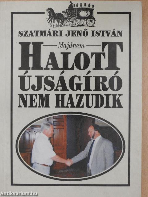 Majdnem halott újságíró nem hazudik (dedikált példány)