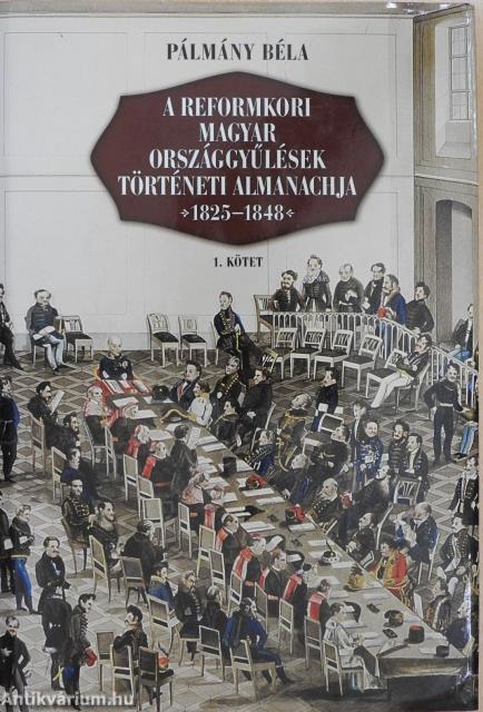 A reformkori magyar országgyűlések történeti almanachja 1-2. (dedikált példány)