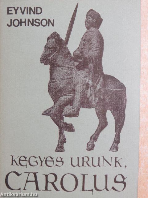 Kegyes Urunk, Carolus