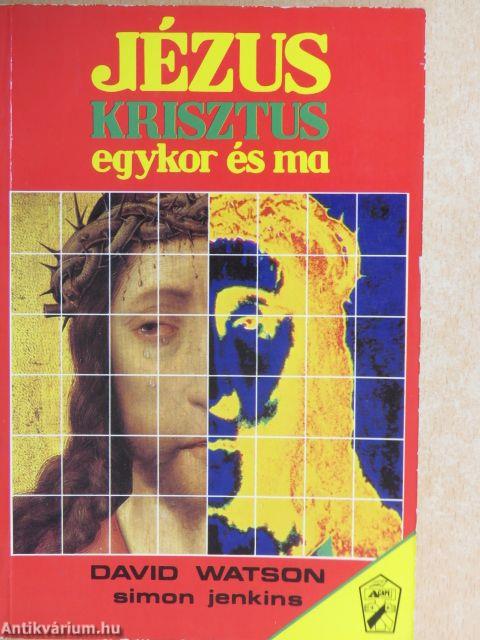 Jézus Krisztus egykor és ma