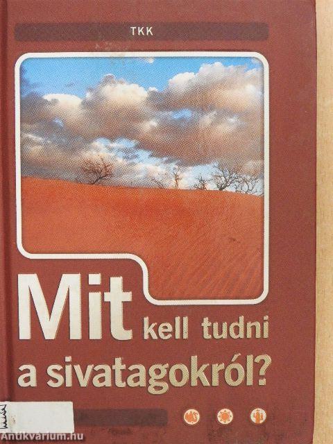 Mit kell tudni a sivatagokról?