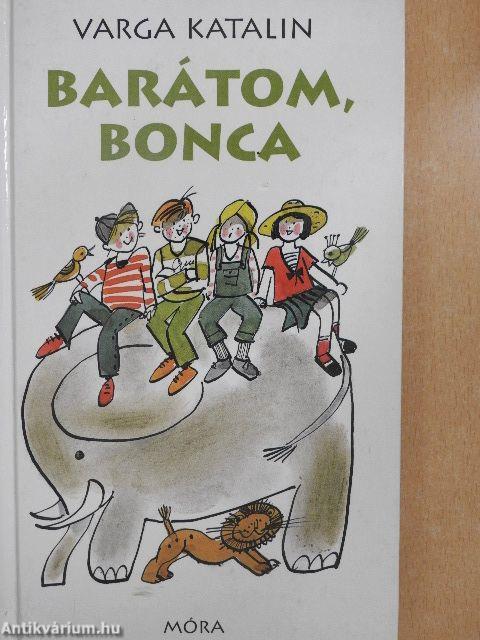 Barátom, Bonca