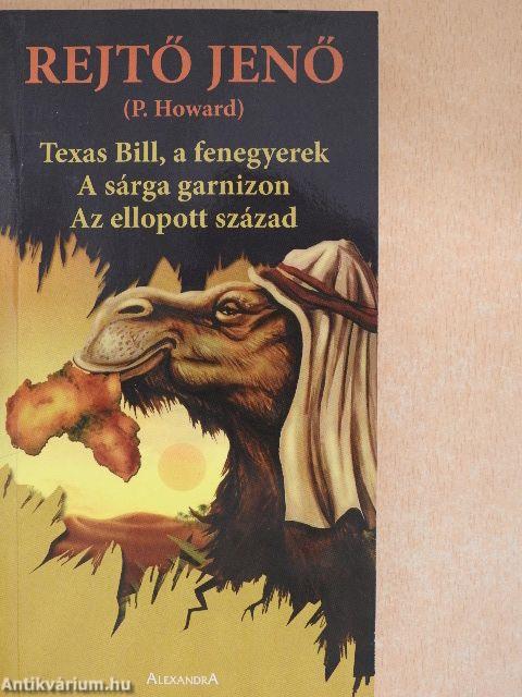 Texas Bill, a fenegyerek/A sárga garnizon/Az ellopott század