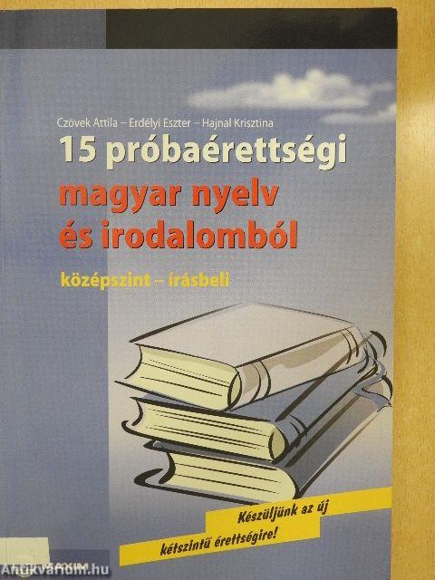 15 próbaérettségi magyar nyelv és irodalomból