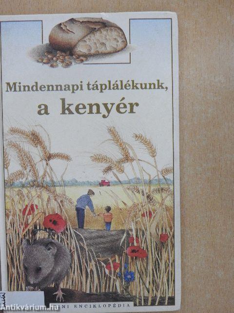 Mindennapi táplálékunk, a kenyér