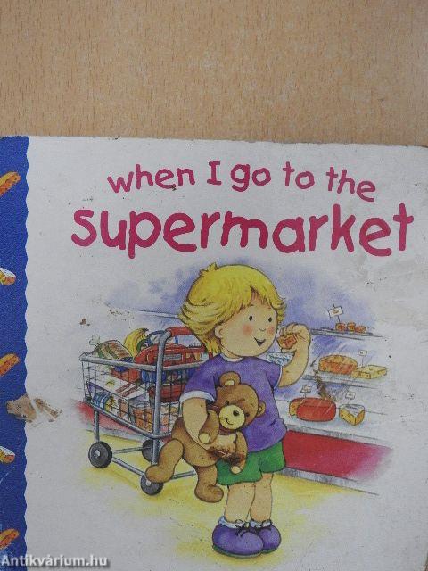 When I go to the Supermarket