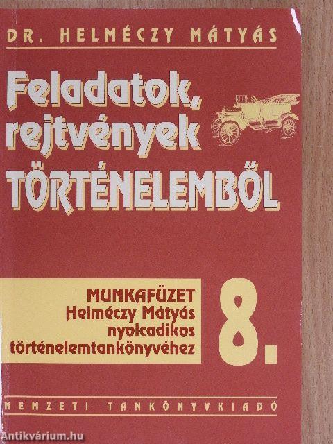 Feladatok, rejtvények történelemből 8. - Munkafüzet